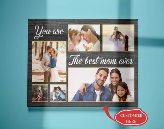 Personalized Canvas - You Are The Best Mom Ever - Custom Photo Canvas| Gifts for Her, Mother, Mom T156