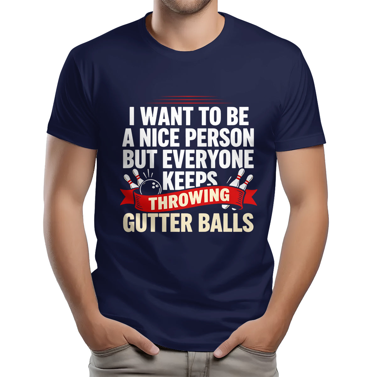 I Want To Be A Nice Person - Gutter Balls - Gift For Bowler