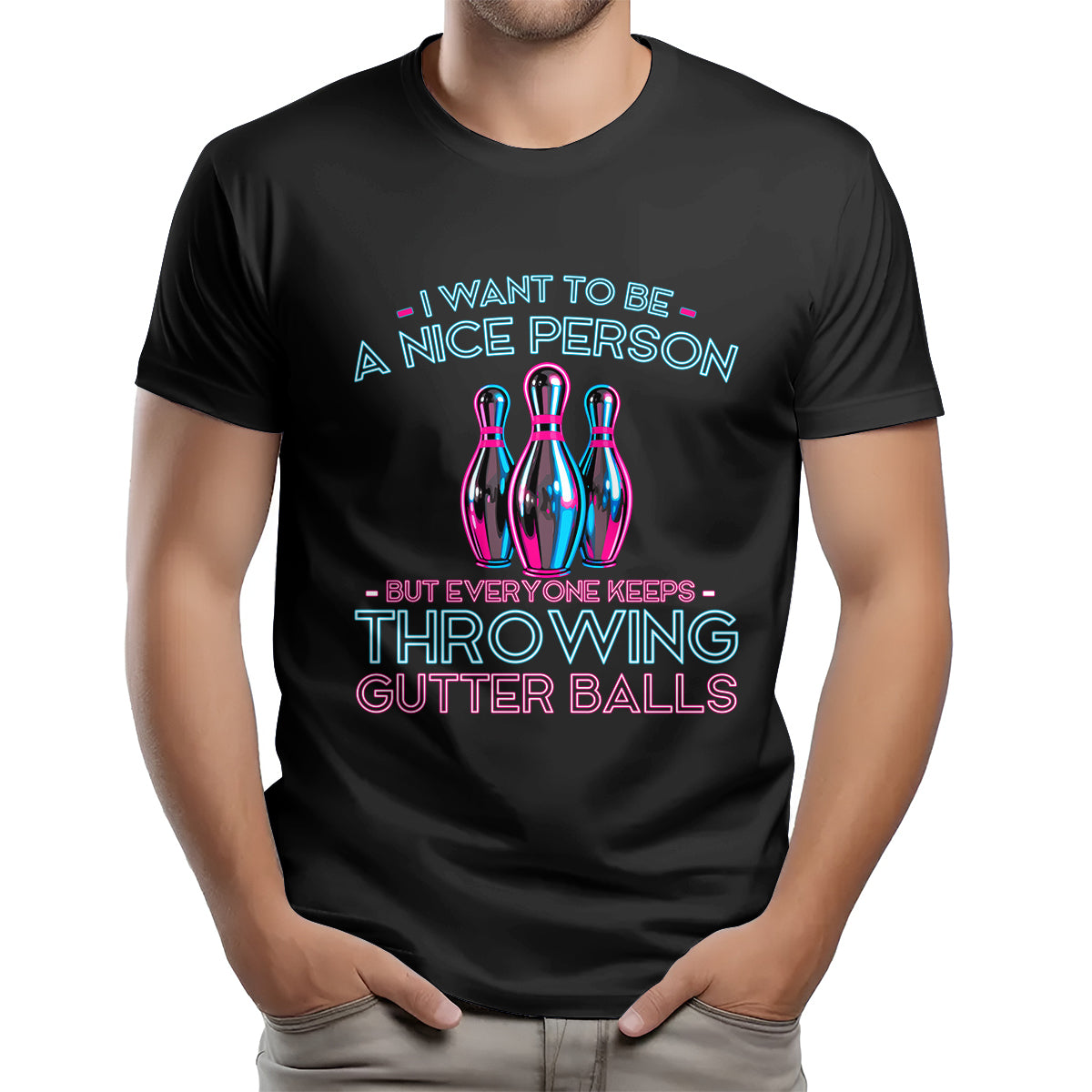 I Want To Be A Nice Person - Gutter Balls - Gift For Bowler