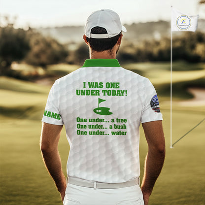 Funny Mens golf polo shirts green and white custom I was one under today, under a tree, bush, water NQS10165