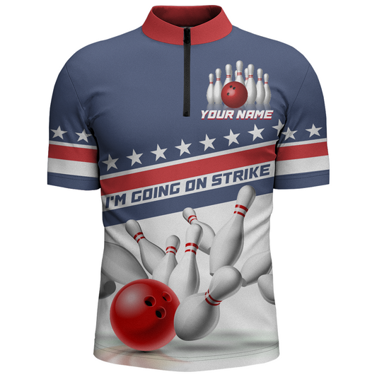 I'm Going On Strike Bowling Shirt Men Custom American Bowling Jersey Team Bowling Quarter-Zip Shirt BDT321