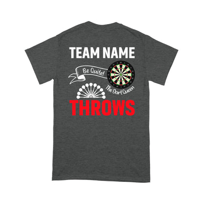 Be Quite The Dart Queen Throws Dart T-Shirt, Custom Darts Team Shirt, Darts For Gift NYN0118