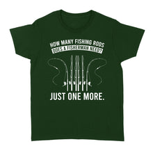 Load image into Gallery viewer, How many fishing rods does a fisherman need? Just one more - Funny fishing shirts D03 NQS2914 Standard Women's T-shirt