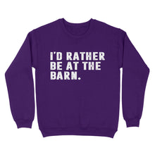 Load image into Gallery viewer, I'd Rather Be At The Barn, Gift For Horse Owner, Horse Trainer, Country Farm Girl Shirt D02 NQS2803 - Standard Crew Neck Sweatshirt