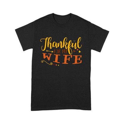 Thankful for my wife thanksgiving gift for him - Standard T-shirt