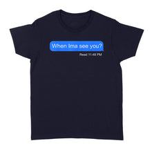 Load image into Gallery viewer, When Ima See You - Standard Women's T-shirt
