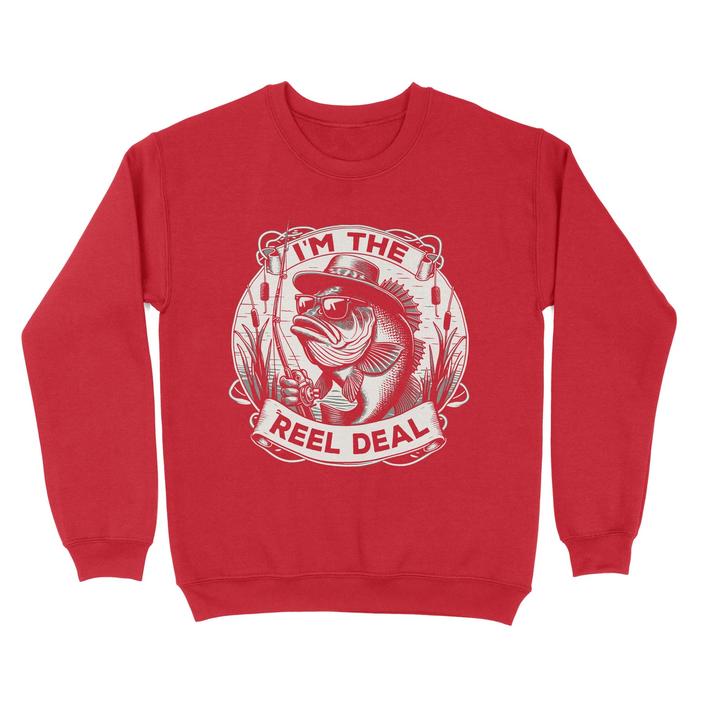 Sweatshirt - I'm the reel deal gift for fisherman A54