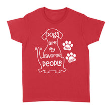 Load image into Gallery viewer, "Dogs are my favorite people" Custom Dog's Name Shirt for Dog lovers Standard Women's T-Shirt FSD2445D02