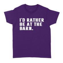 Load image into Gallery viewer, I'd Rather Be At The Barn, Gift For Horse Owner, Horse Trainer, Country Farm Girl Shirt D02 NQS2803 - Standard Women's T-shirt