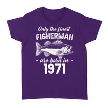 Load image into Gallery viewer, Only the finest fisherman are born in custom year Standard Women's T-shirt