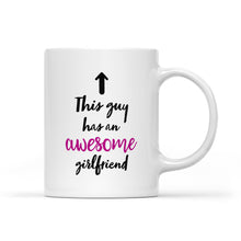 Load image into Gallery viewer, Valentine's day gift for boyfriend Funny mug "This guy has an awesome girlfriend" - FSD1257D05