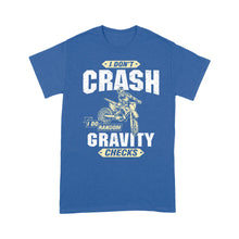 Load image into Gallery viewer, I Don't Crash I Do Random Gravity Checks - Dirt Bike Men T-shirt, Cool Motocross Biker Teee Off-road Racing Shirt| NMS178 A01