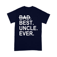 Load image into Gallery viewer, Father's Day Craft Ideas For Uncle, Matching Family Shirt - Best Uncle Ever, Shirts Ideas - Standard T-shirt