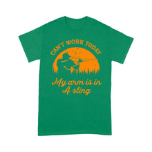 Load image into Gallery viewer, Can't Work Today My Arm is in A Sling Funny Hunting Deer Hunter Gift NQSD172- Standard T-shirt