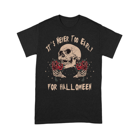 Halloween T-shirt - Never Too Early for Halloween| Skull Shirt for Halloween Lovers| NH49