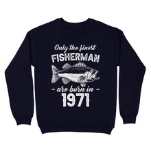 Load image into Gallery viewer, Only the finest fisherman are born in custom year Standard Crew Neck Sweatshirt