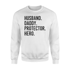 Load image into Gallery viewer, Funny Shirt for Men, gift for husband, Husband. Daddy. Protector. Hero. D07 NQS1300 Sweatshirt
