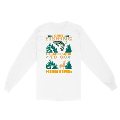 Gone fishing be back soon to go hunting, funny hunting fishing shirts D02 NQS2550 Standard Long Sleeve