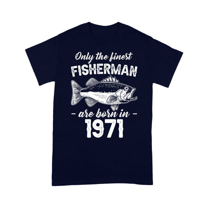 Only the finest fisherman are born in custom yearStandard T-Shirt