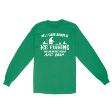 Load image into Gallery viewer, All I care about is ice fishing and like maybe 3 people and beer, ice fishing clothing D03 NQS2499 - Long Sleeve