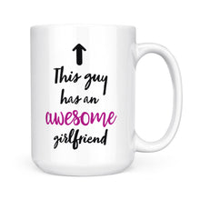 Load image into Gallery viewer, Valentine's day gift for boyfriend Funny mug "This guy has an awesome girlfriend" - FSD1257D05