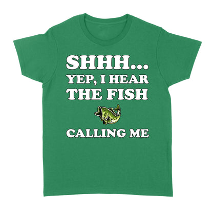 Shhh Yep I Hear The Fish Calling Me funny fishing shirt D02 NQS3227 Women's T-shirt
