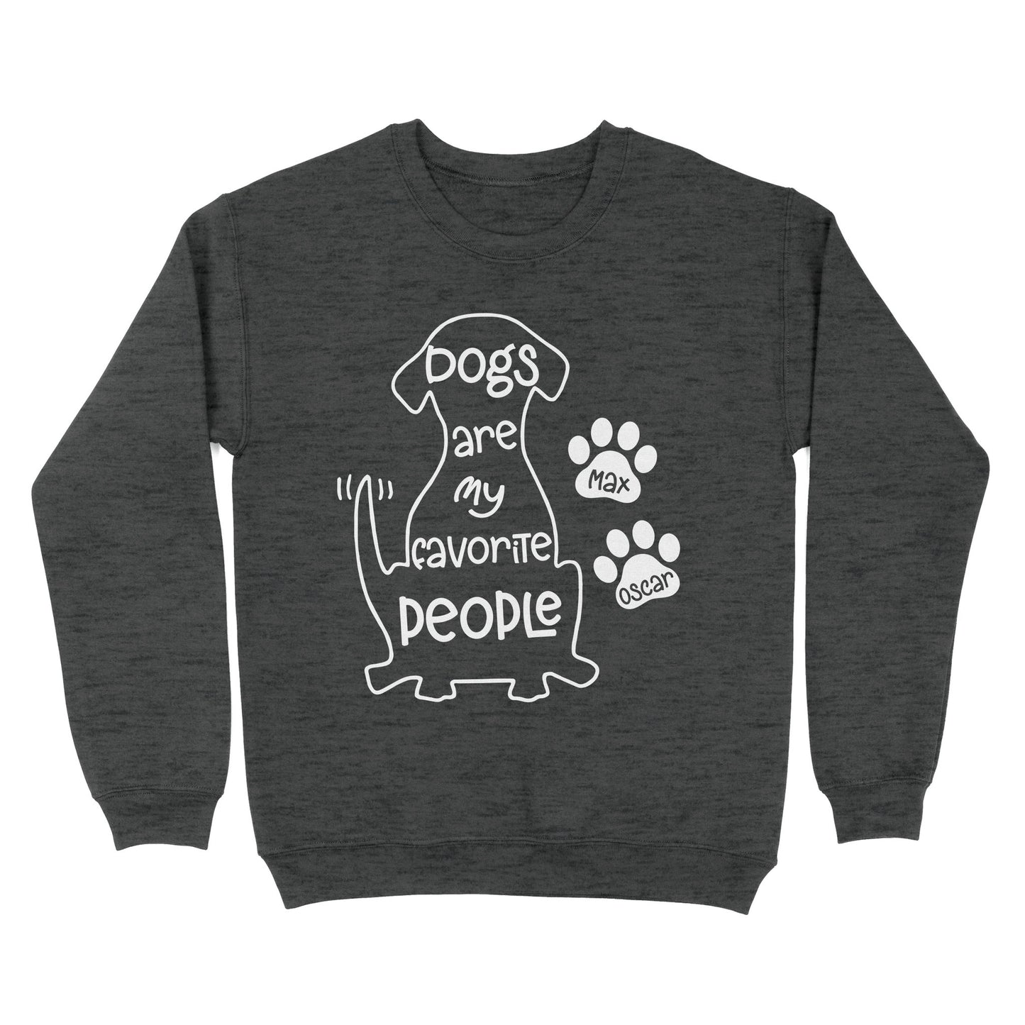 "Dogs are my favorite people" Custom Dog's Name Shirt for Dog lovers Standard Sweatshirt FSD2445D02