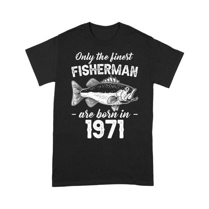 Only the finest fisherman are born in custom yearStandard T-Shirt