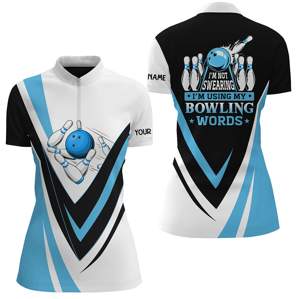 Custom bowling Quarter Zip shirts for women I'm not swearing, I'm using my bowling words blue shirt NQS6631
