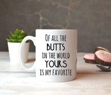 Load image into Gallery viewer, Funny Valentine gift for her Funny Mug Wife Gift Girlfriend Gift Your Butts is My Favorite - FSD1330D06