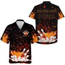 Load image into Gallery viewer, Flames Hawaiian Bowling Shirt for Men Women, That's How I Roll, Custom Name Fire Bowlers Jersey NBH92