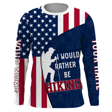 Load image into Gallery viewer, Customized 3D Shirt I Would Rather Be Hiking Tshirt Best Gifts for Hikers Tshirt Patriotic Shirt UPF 30+| SP37