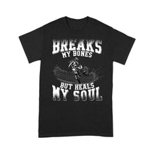Load image into Gallery viewer, Dirt Bike Men T-shirt - Breaks My Bone But Heals My Soul - Cool Motocross Biker Tee, Off-road Dirt Racing| NMS183