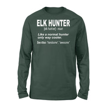 Load image into Gallery viewer, Elk Hunter Shirt for People Who Hunt Elk "Like a normal hunter only way cooler" - FSD1244D06
