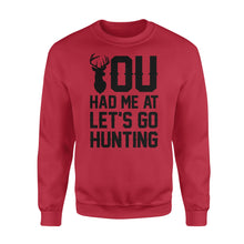 Load image into Gallery viewer, You had me at let's go hunting - Standard Crew Neck Sweatshirt