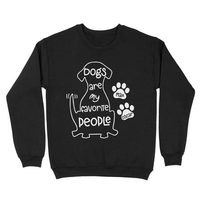 "Dogs are my favorite people" Custom Dog's Name Shirt for Dog lovers Standard Sweatshirt FSD2445D02