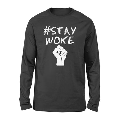 Hashtag stay woke shirt - #Stay woke - Standard Long Sleeve