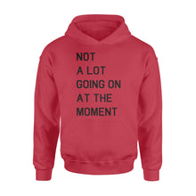 Load image into Gallery viewer, Not A Lot Going On At The Moment - Standard Hoodie
