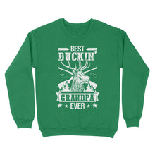 Load image into Gallery viewer, Best buckin' grandpa ever, hunting gifts for grandpa sweatshirt TAD02