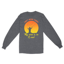 Load image into Gallery viewer, Mens Can't Work Today My Arm Is In A Cast Shirts Funny Fishing Tee Fathers Day Gifts Standard Long Sleeve FSD1937D03