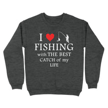 Load image into Gallery viewer, Fishing with the Best Catch of my life Husband/Boyfriend Mans Fishing Gifts Valentine's Day Gift Sweatshirt - FSD2924 D06