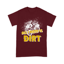 Load image into Gallery viewer, All I Need Is Dirt - Dirt Bike Men T-shirt, Cool Motocross Biker Tee, Off-road Dirt Racing Shirt| NMS180 A01
