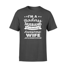 Load image into Gallery viewer, I'm A Badass Husband of a freaking Awesome Wife Funny T-Shirt for husband - Gift for him on Christmas, Birthday, Valentine's day - FSD315