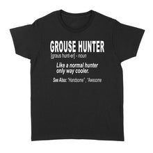 Load image into Gallery viewer, Grouse hunter "Like a normal hunter only way cooler"- Hunting Shirt for Bird Hunters - FSD1120