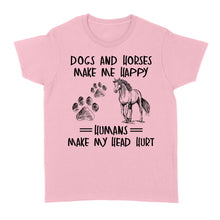 Load image into Gallery viewer, Dogs and horses make me happy humans make my head hurt D01 NQS2894 Standard Women's T-shirt