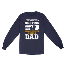 Load image into Gallery viewer, Mens Hunting Dad Shirt "There ain't many things I love more than Hunting" Fathers Day Bday Gift for Dad Standard Long sleeve FSD2019D06