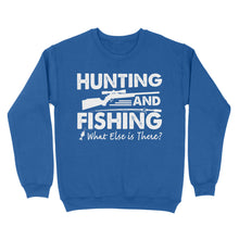 Load image into Gallery viewer, Funny "Hunting and Fishing What Else is There" Standard Sweatshirt FSD2608