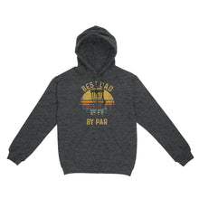 Load image into Gallery viewer, Disc Golf Best Dad by Par, Father&#39;s Day Disc Golf Mens, Disc Golfer Tee for dad D01 NQS3418 Hoodie